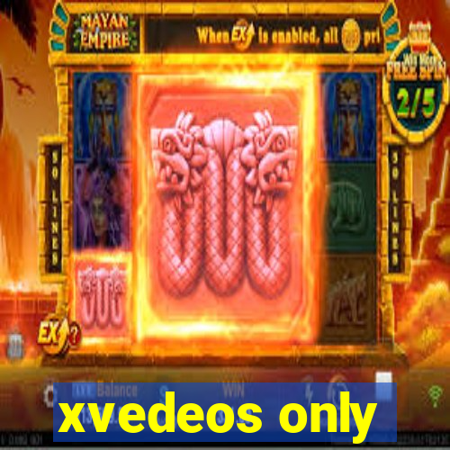 xvedeos only